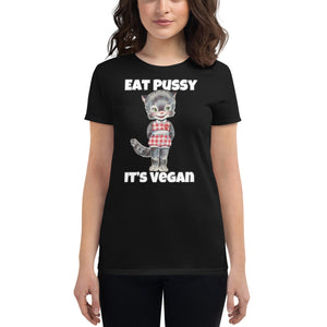 WOMENS TEE EAT PUSSY ITS VEGAN